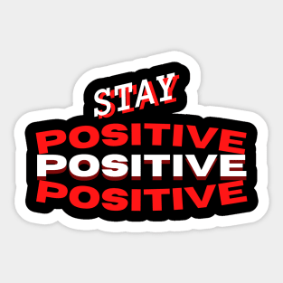 Stay positive Sticker